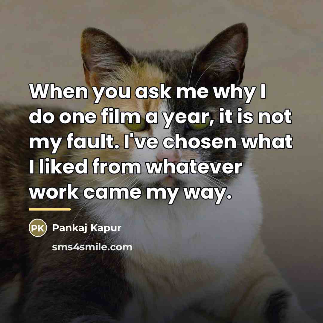“When you ask me why I do one film a…” quote by Pankaj Kapur