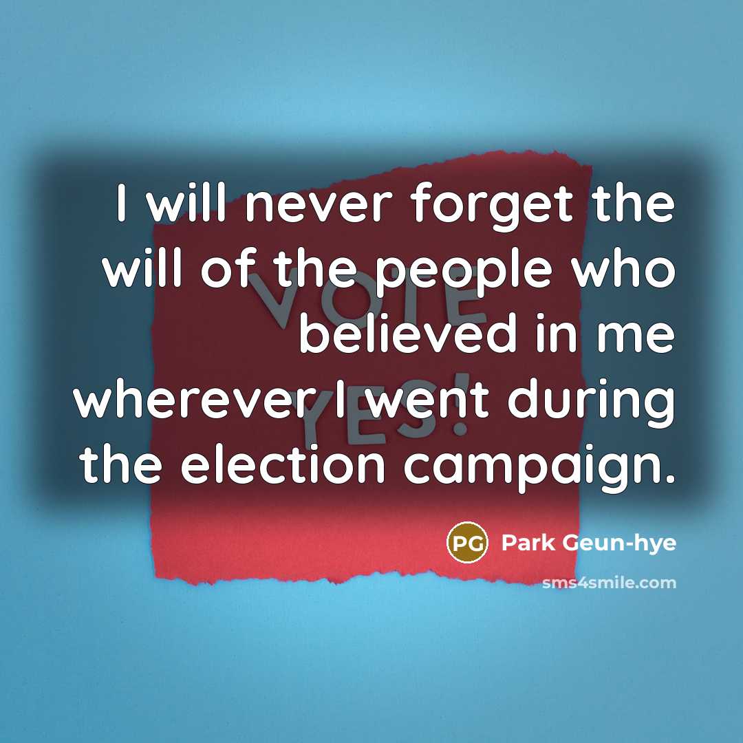 “I will never forget the will of the people who…” quote by Park Geun-hye