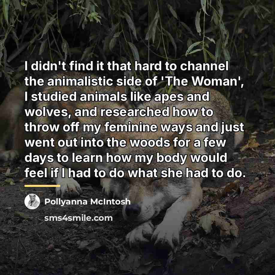“I didn't find it that hard to channel the animalistic…” quote by Pollyanna McIntosh