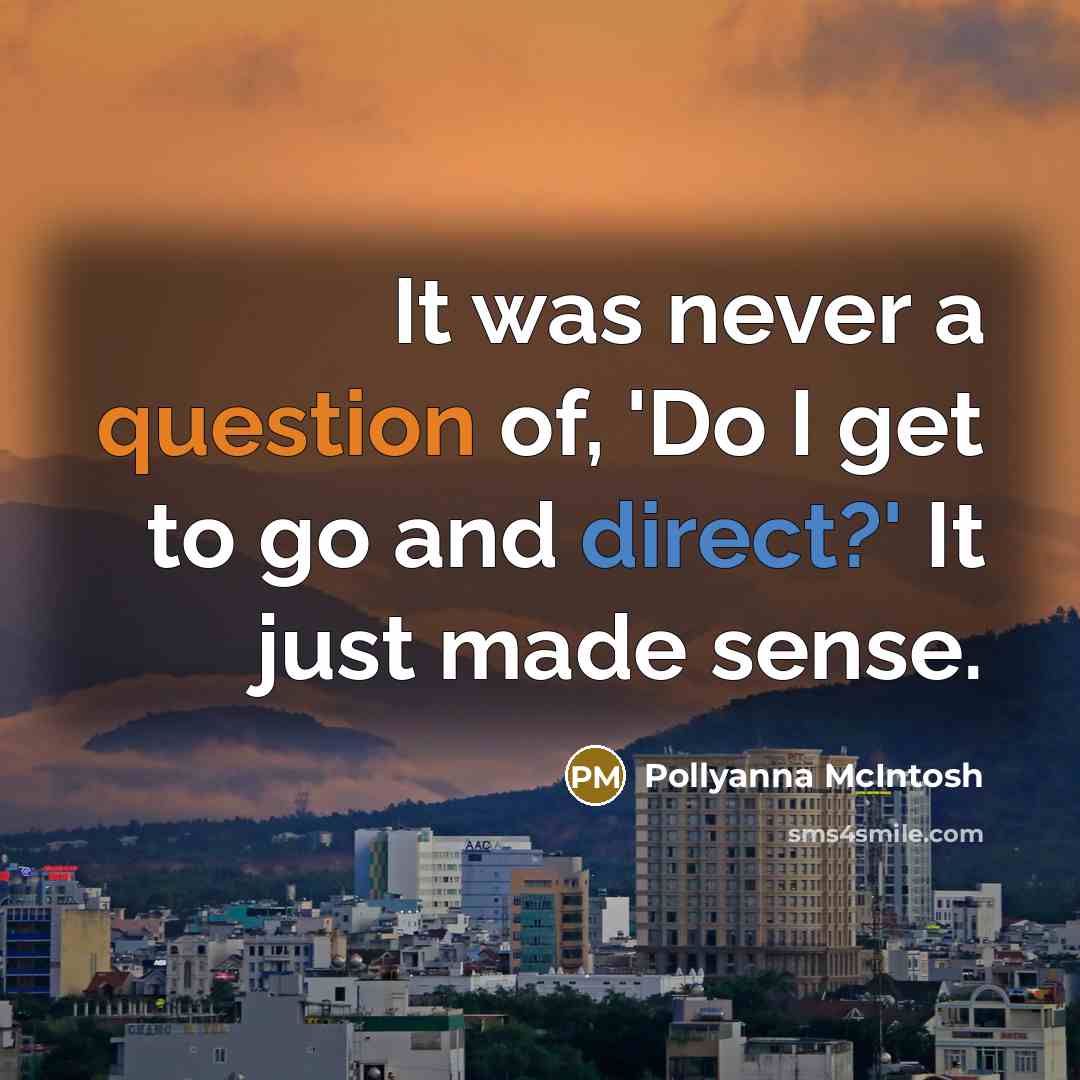 “It was never a question of, 'Do I get to…” quote by Pollyanna McIntosh