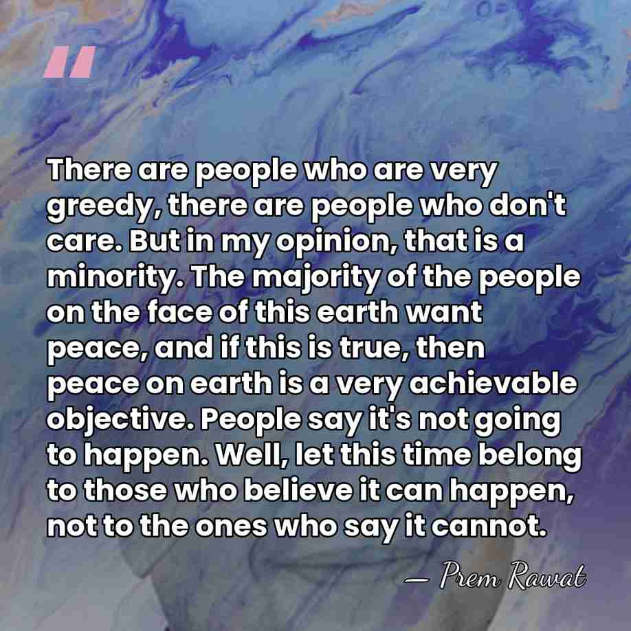 There are people who are very greedy, there are people who don't&hellip; - Prem Rawat
