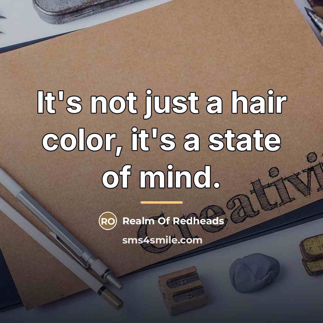 “It's not just a hair color, it's a state of…” quote by Realm Of Redheads