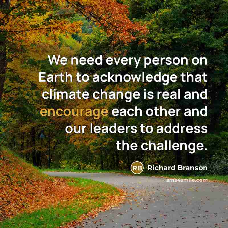 “We need every person on Earth to acknowledge that climate…” quote by Richard Branson