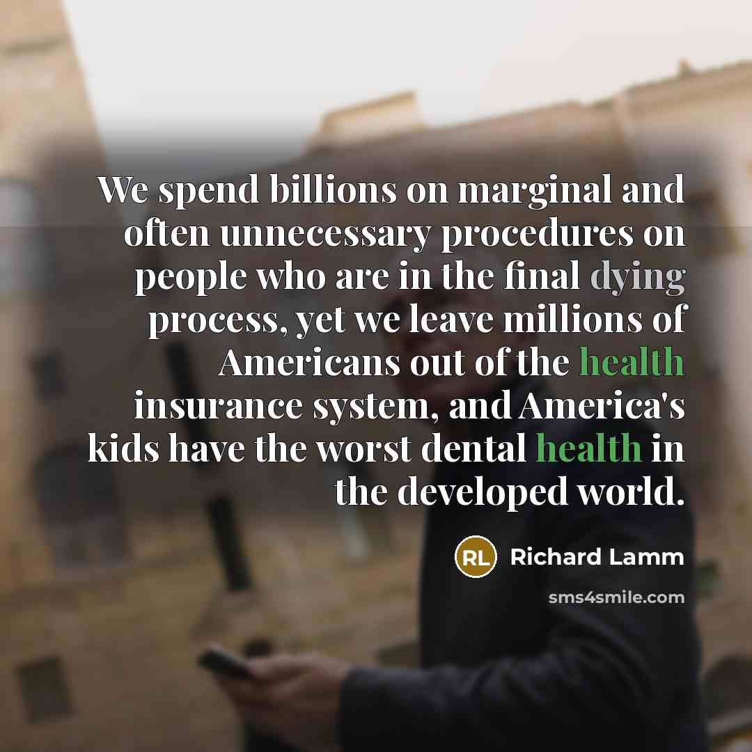 “We spend billions on marginal and often unnecessary procedures on…” quote by Richard Lamm