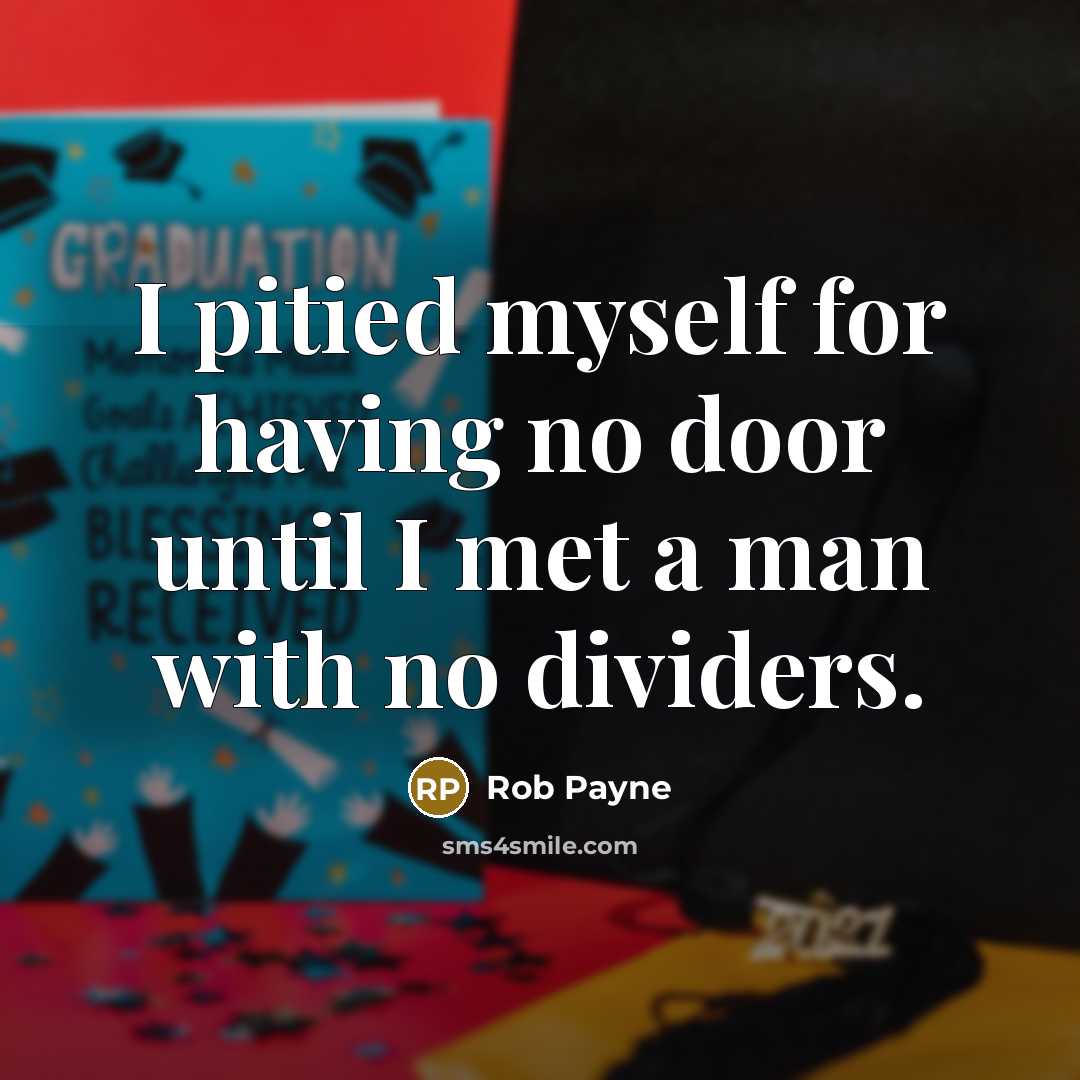 “I pitied myself for having no door until I met…” quote by Rob Payne
