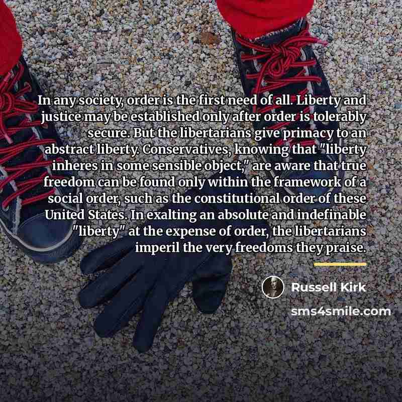 “In any society, order is the first need of all.…” quote by Russell Kirk