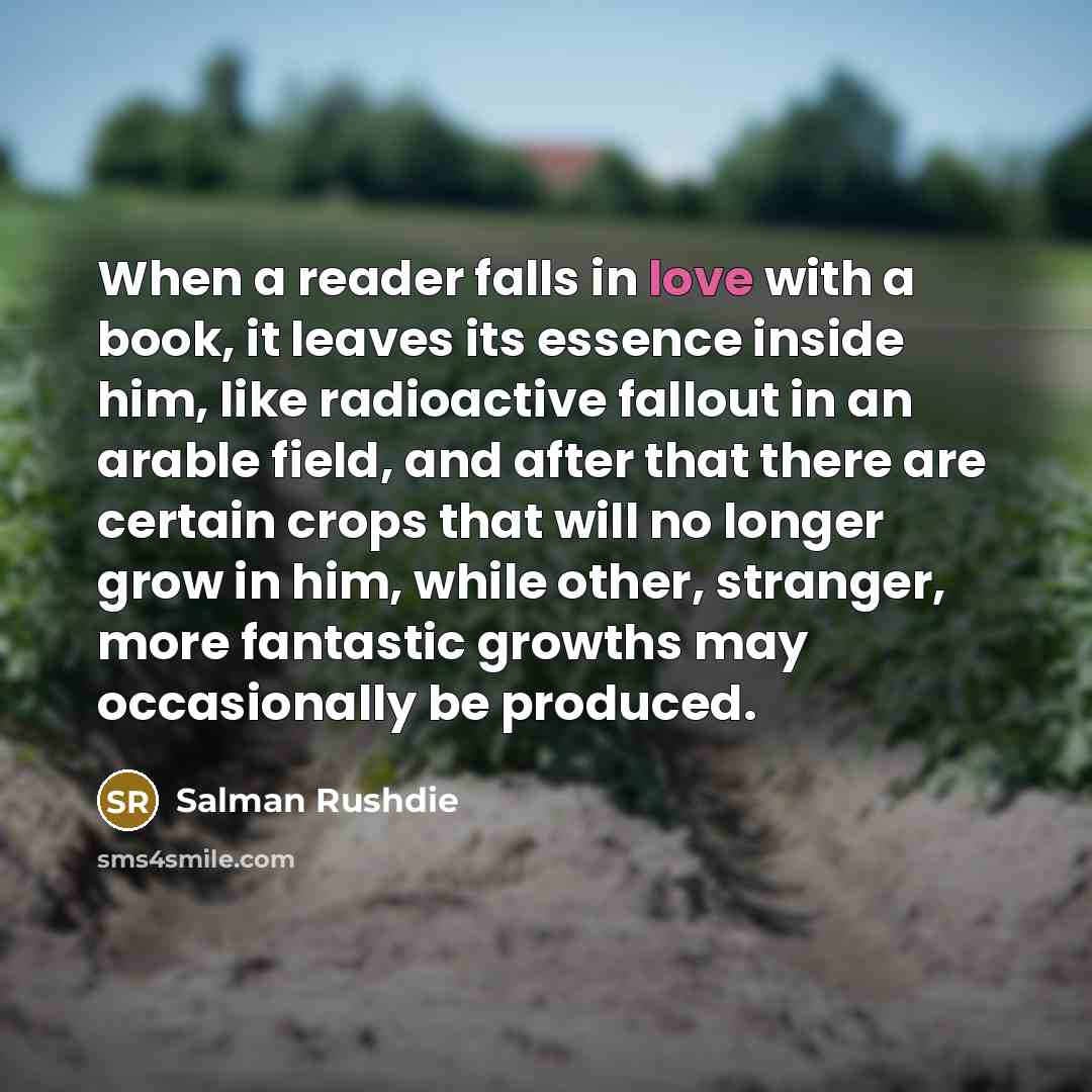 “When a reader falls in love with a book, it…” quote by Salman Rushdie