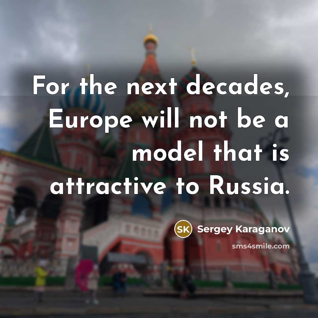 “For the next decades, Europe will not be a model…” quote by Sergey Karaganov