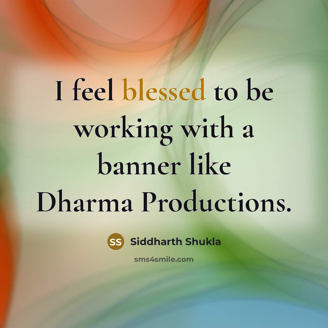 “I feel blessed to be working with a banner like Dharma Productions.” quote by Siddharth Shukla
