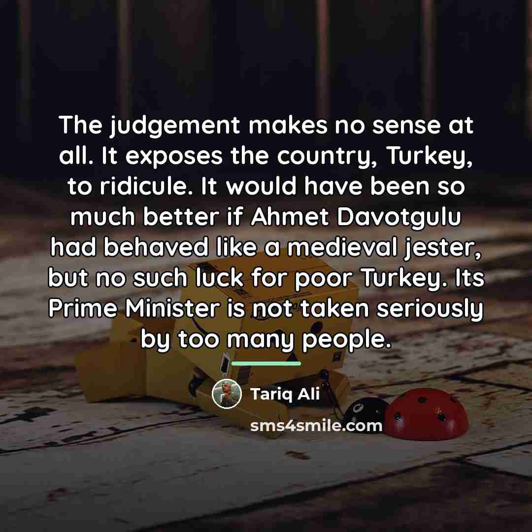 “The judgement makes no sense at all. It exposes the…” quote by Tariq Ali