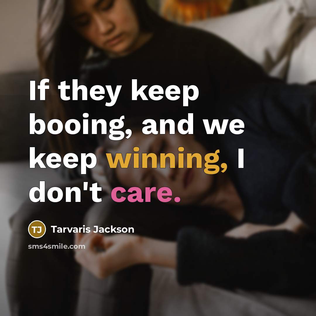 “If they keep booing, and we keep winning, I don't care.” quote by Tarvaris Jackson