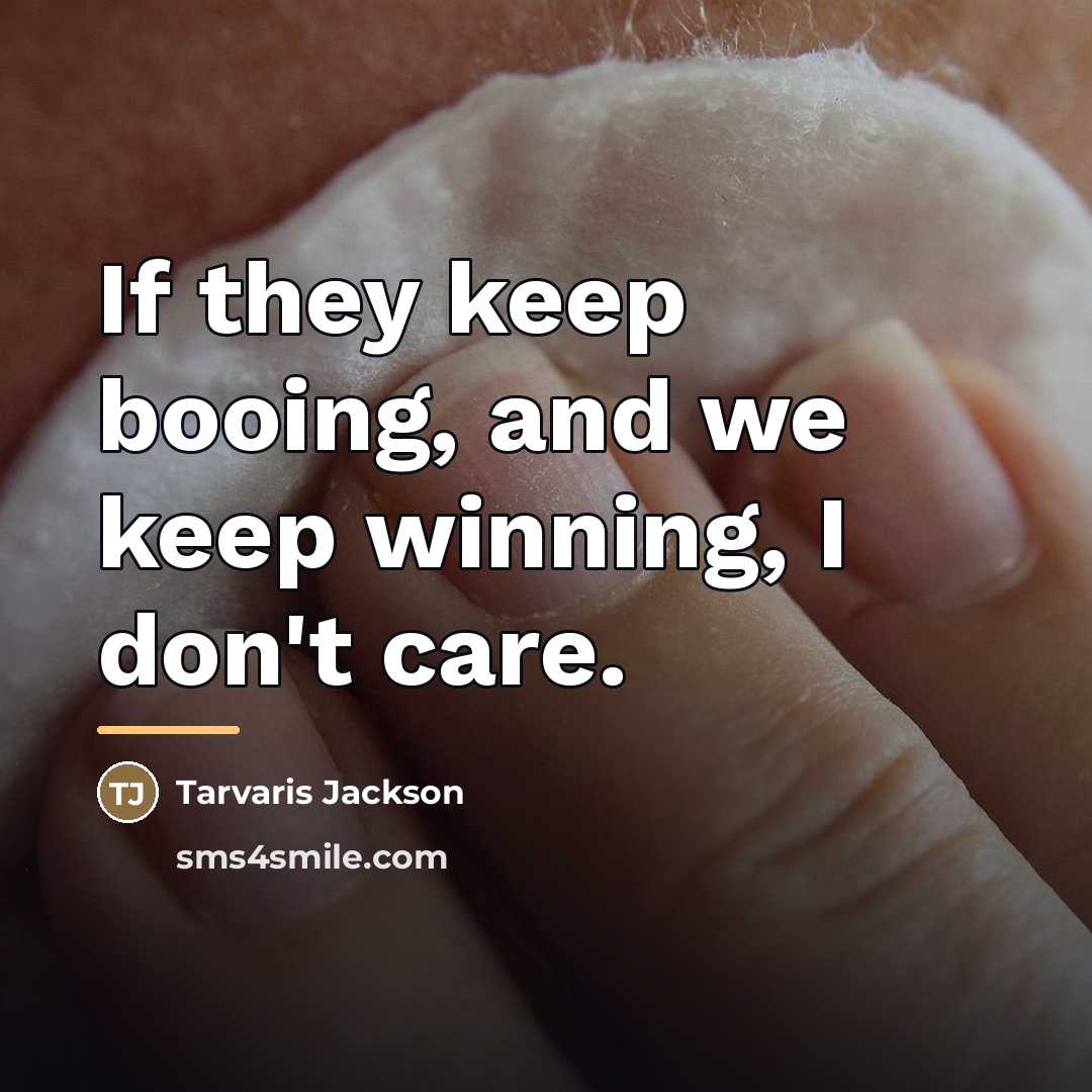 “If they keep booing, and we keep winning, I don't…” quote by Tarvaris Jackson