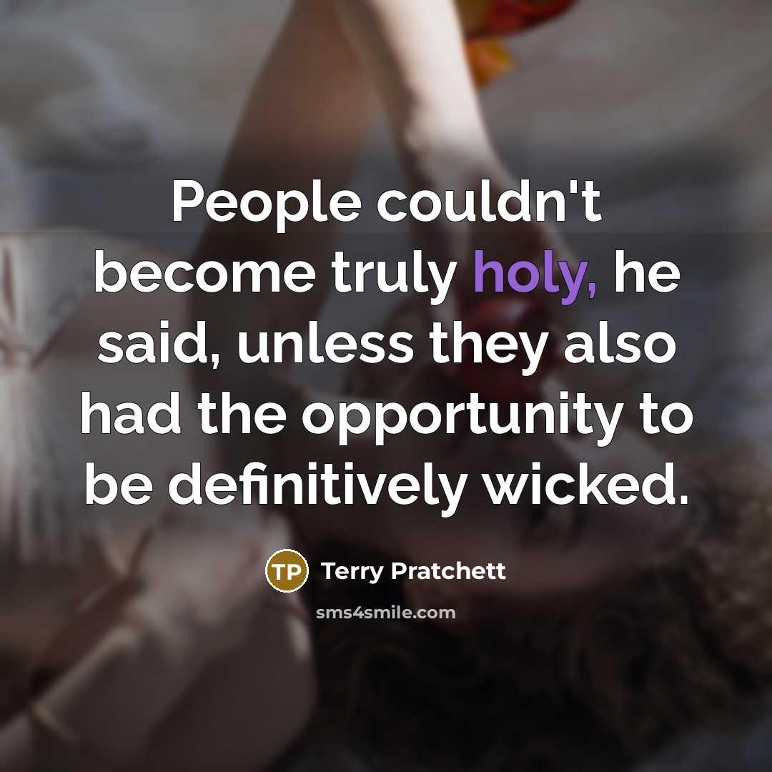 “People couldn't become truly holy, he said, unless they also…” quote by Terry Pratchett