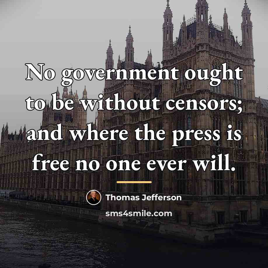 “No government ought to be without censors; and where the…” quote by Thomas Jefferson