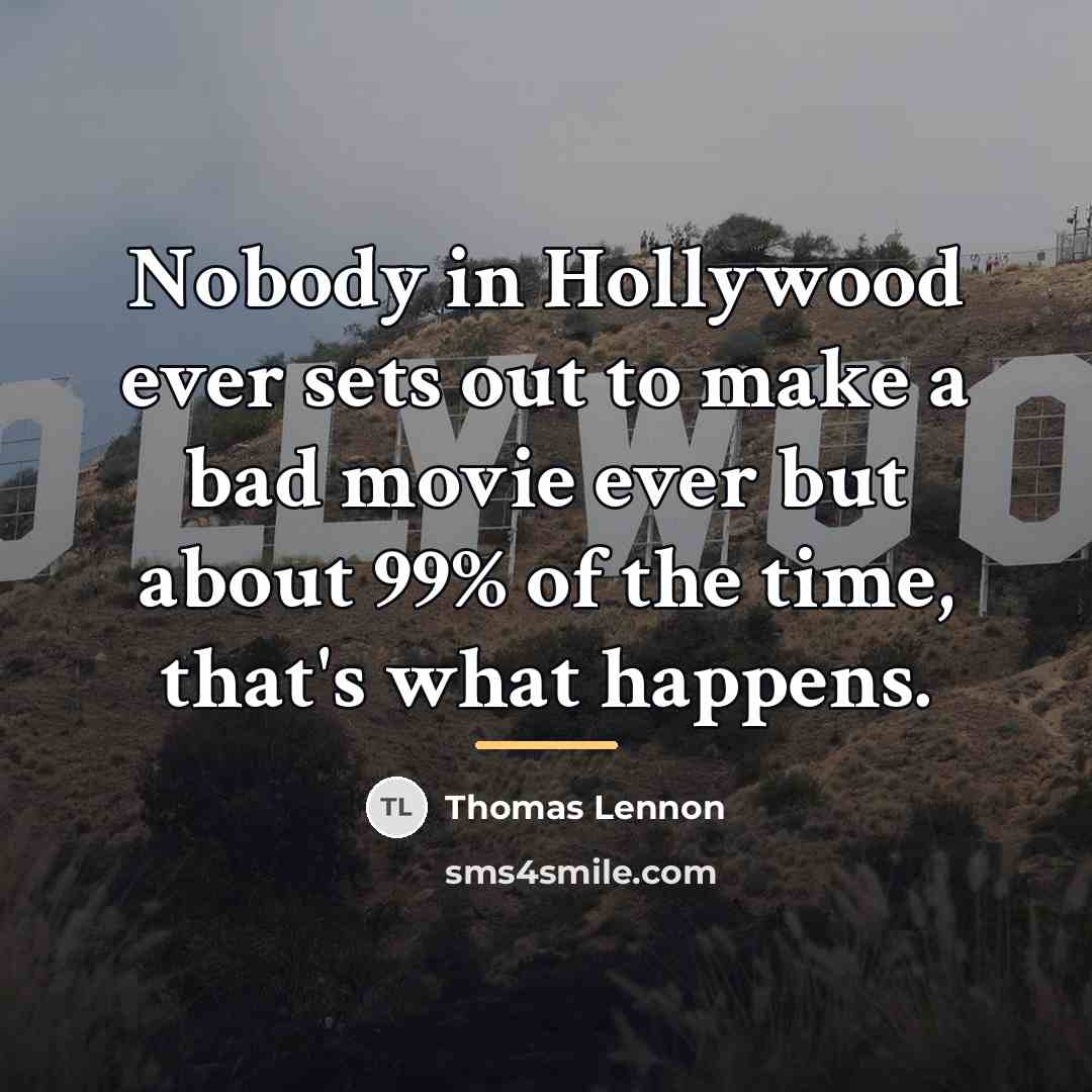 “Nobody in Hollywood ever sets out to make a bad…” quote by Thomas Lennon