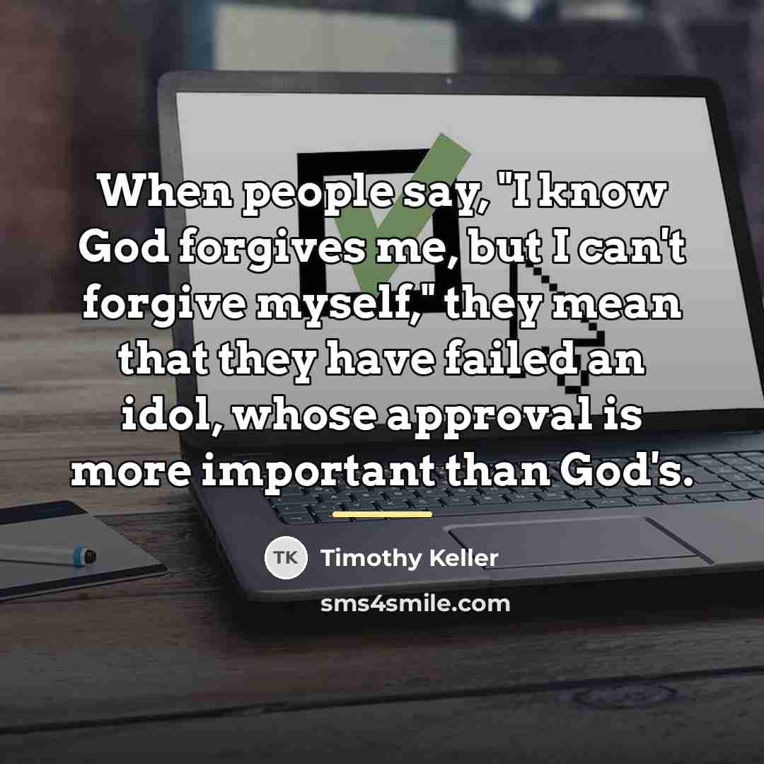 “When people say, "I know God forgives me, but I…” quote by Timothy Keller