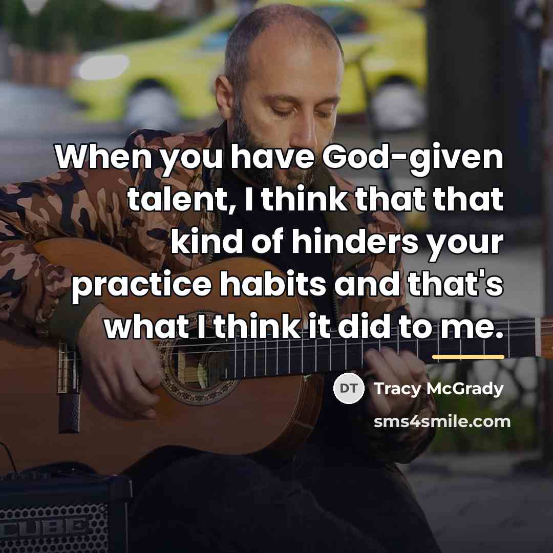 “When you have God-given talent, I think that that kind…” quote by Tracy McGrady