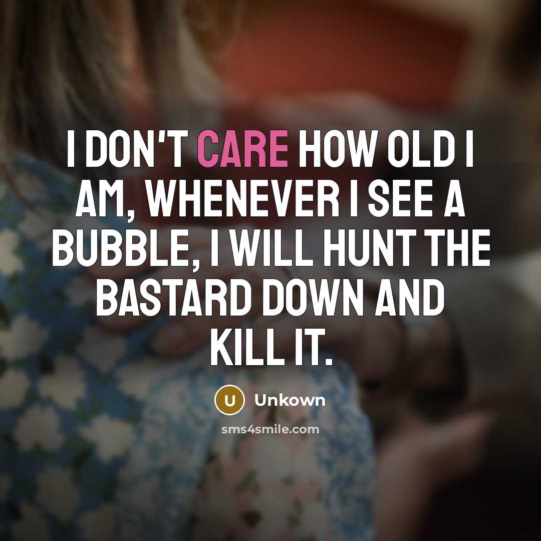 “I don't care how old I am, whenever I see…” quote by Unkown
