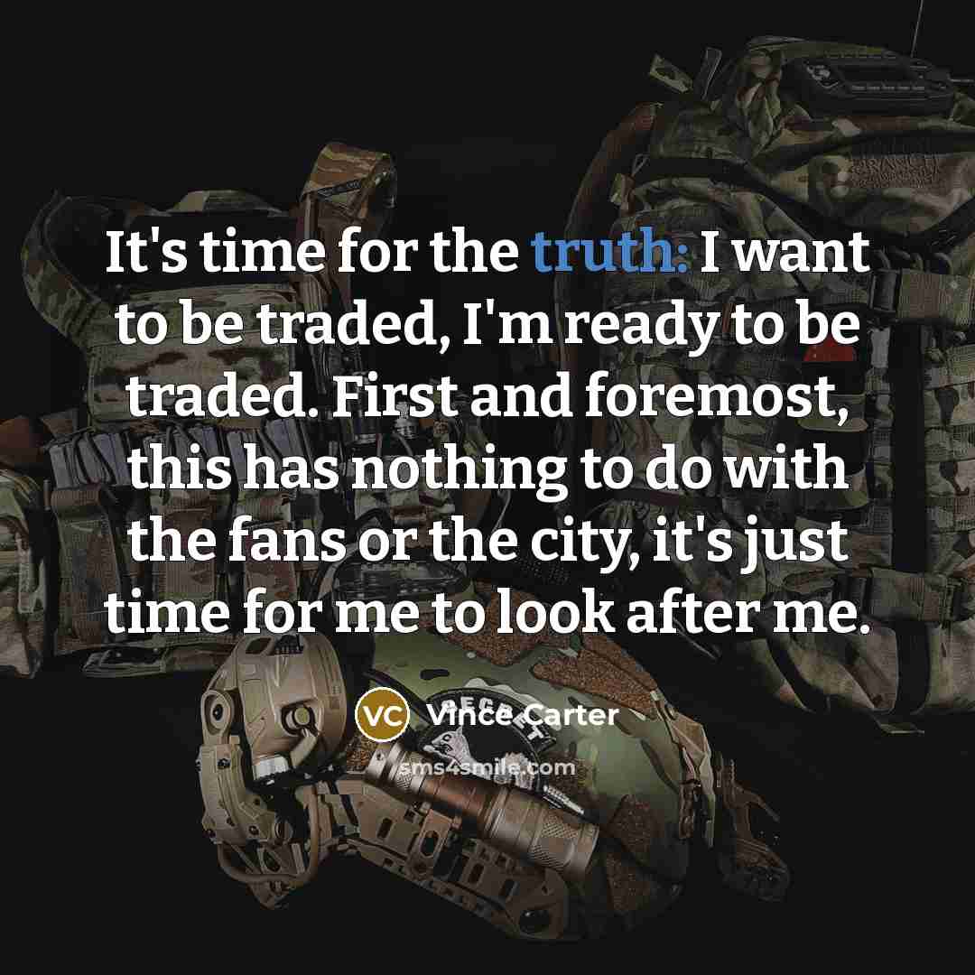 “It's time for the truth: I want to be traded,…” quote by Vince Carter