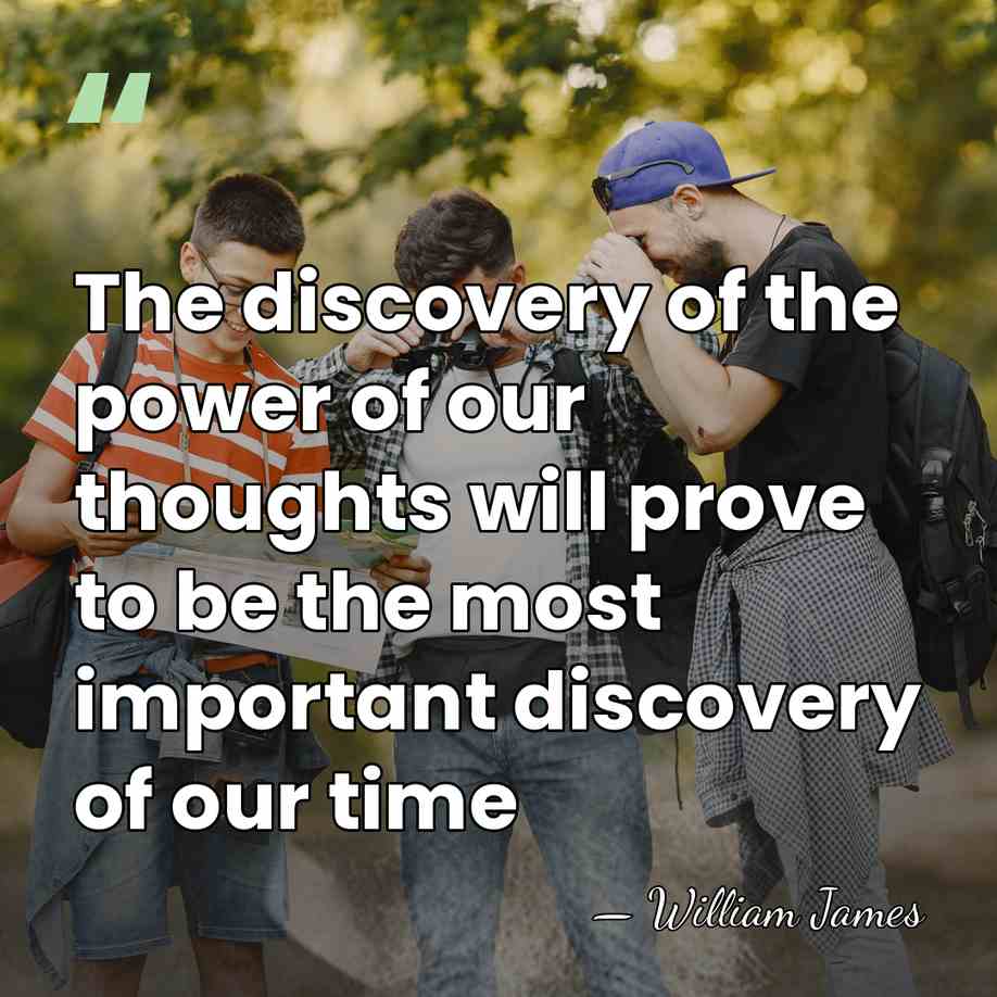 The discovery of the power of our thoughts will prove to be&hellip; - William James