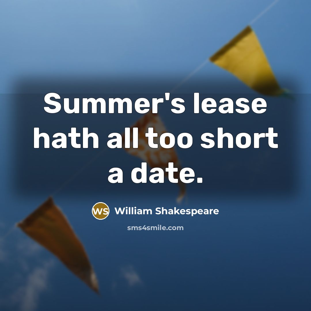 “Summer's lease hath all too short a date.…” quote by William Shakespeare