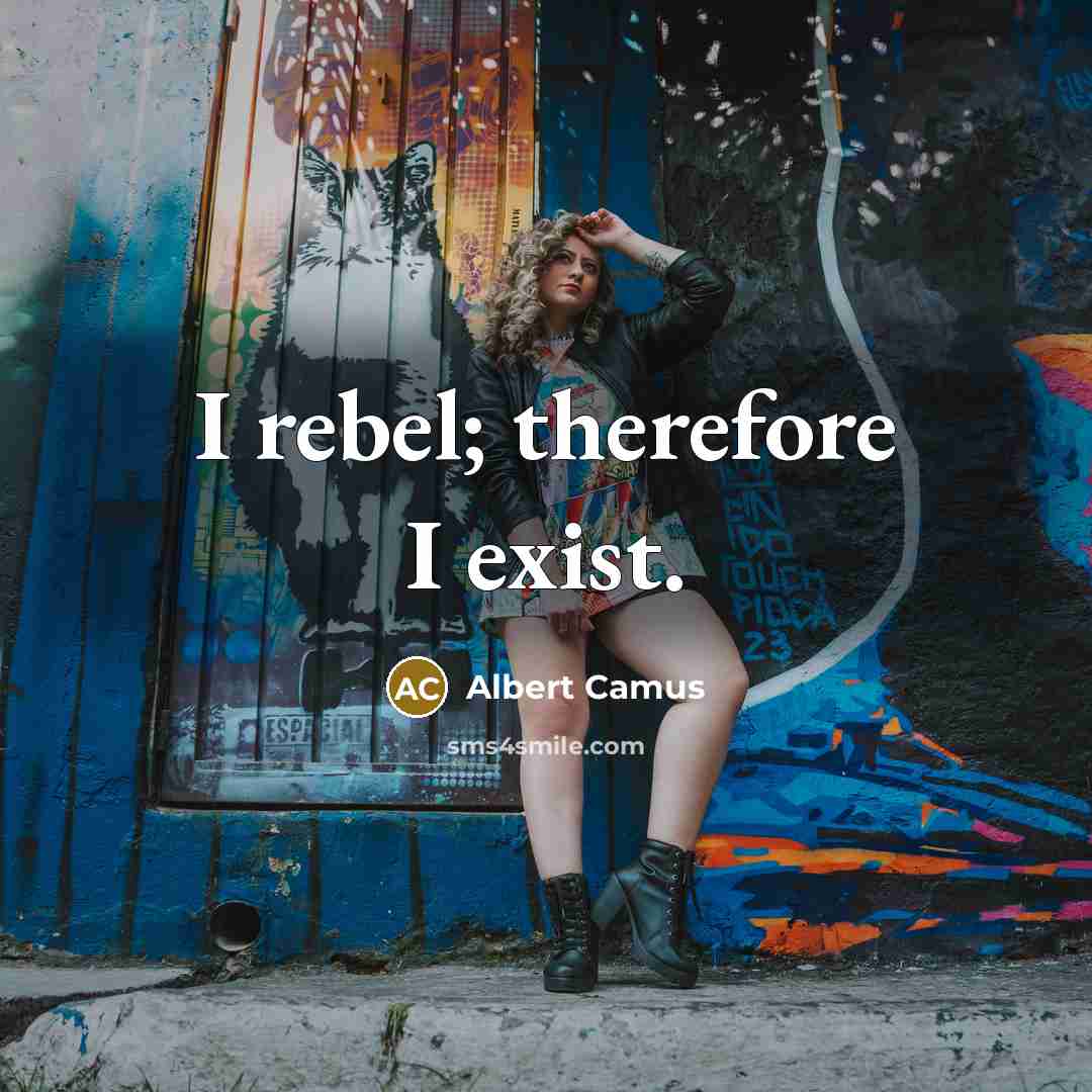 “I rebel; therefore I exist.” quote by Albert Camus