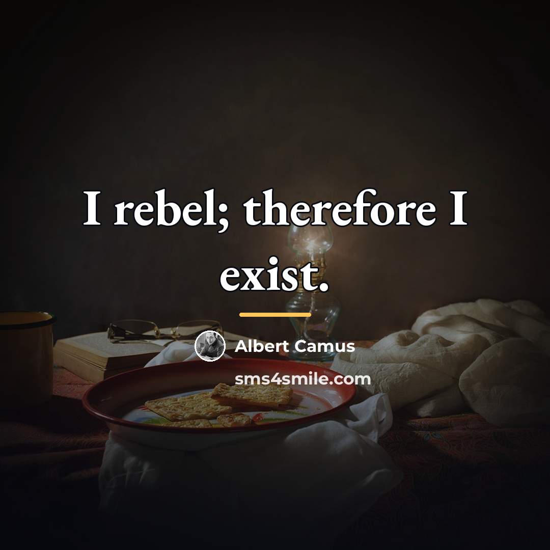 “I rebel; therefore I exist.…” quote by Albert Camus