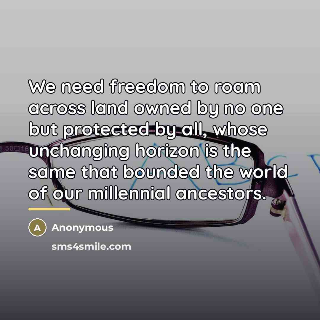 “We need freedom to roam across land owned by no…” quote by Anonymous