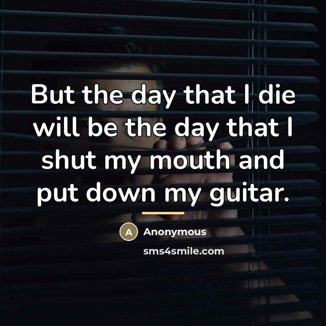 “But the day that I die will be the day…” quote by Anonymous