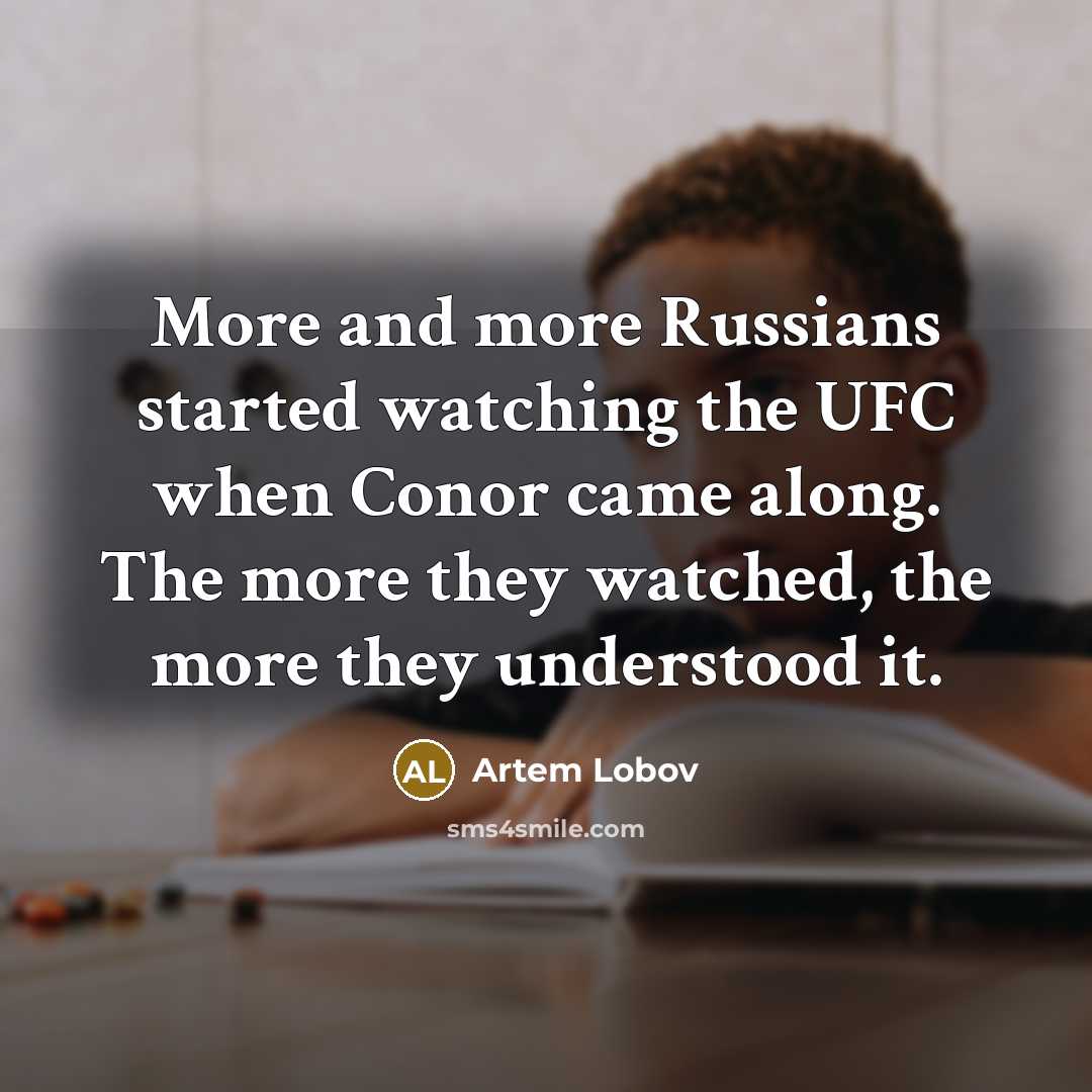 “More and more Russians started watching the UFC when Conor…” quote by Artem Lobov