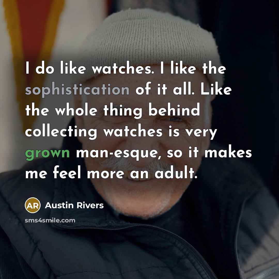 “I do like watches. I like the sophistication of it…” quote by Austin Rivers