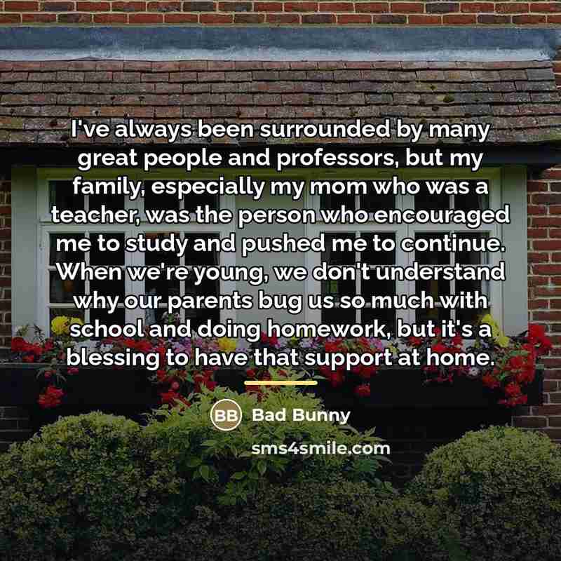 “I've always been surrounded by many great people and professors,…” quote by Bad Bunny