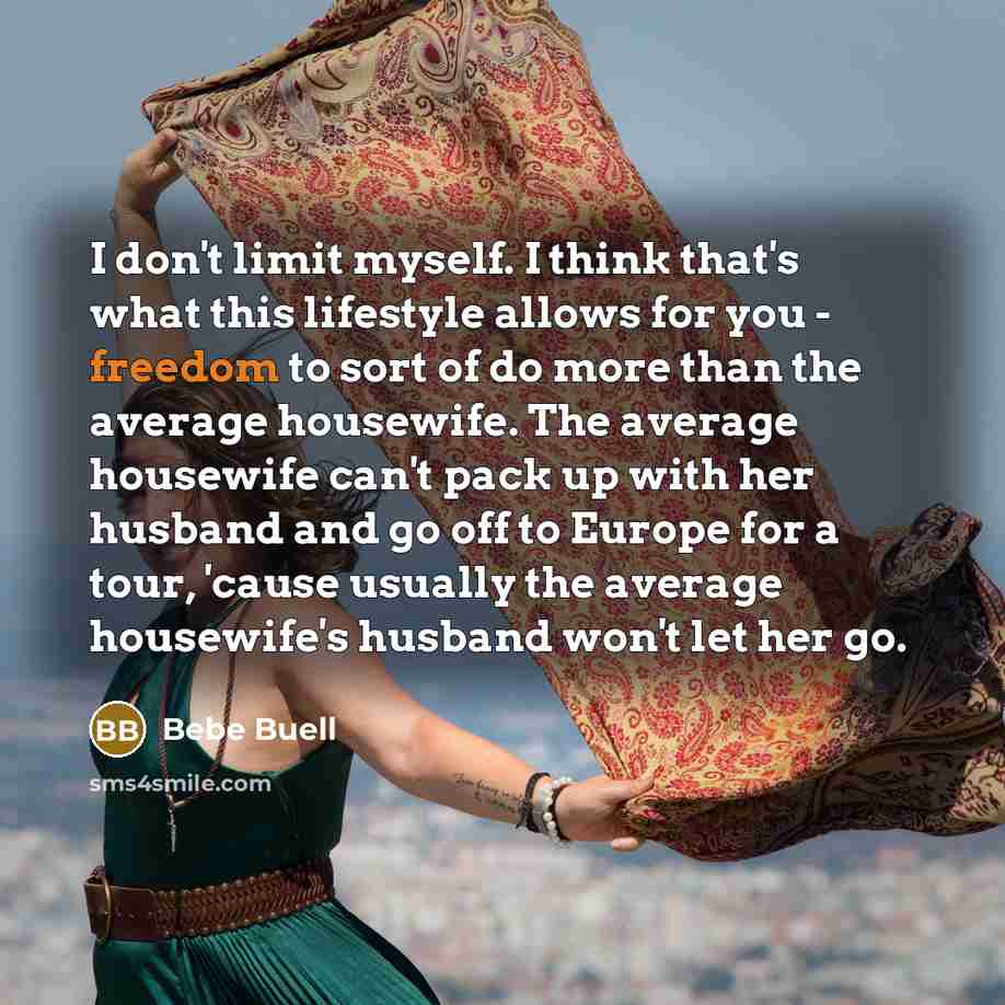 “I don't limit myself. I think that's what this lifestyle…” quote by Bebe Buell