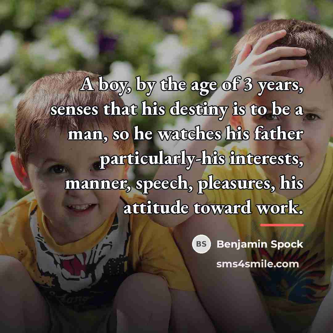 “A boy, by the age of 3 years, senses that…” quote by Benjamin Spock