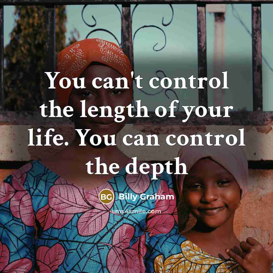 “You can't control the length of your life. You can…” quote by Billy Graham