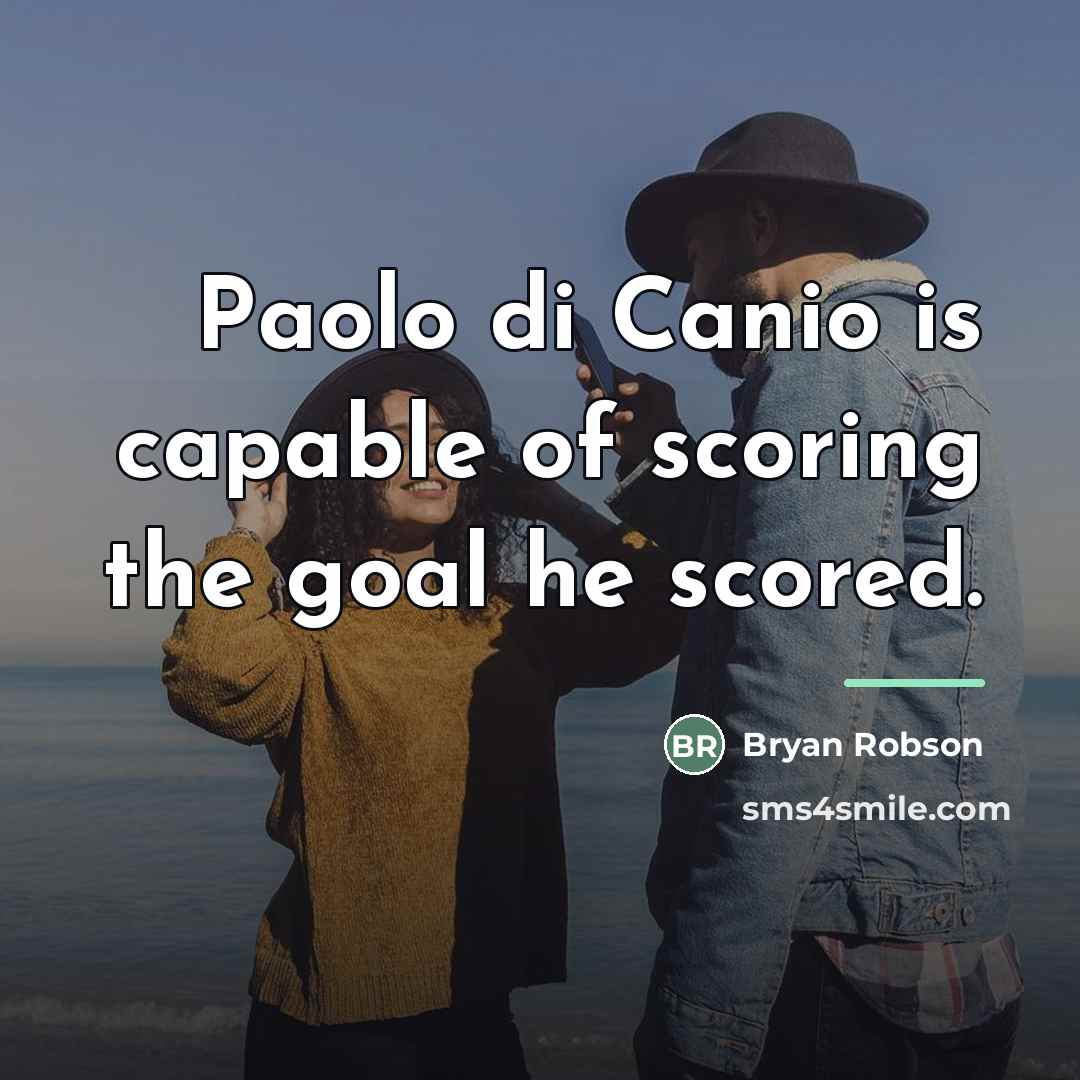 “Paolo di Canio is capable of scoring the goal he…” quote by Bryan Robson