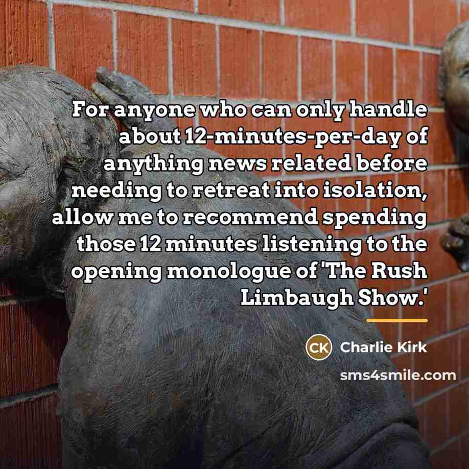 “For anyone who can only handle about 12-minutes-per-day of anything…” quote by Charlie Kirk