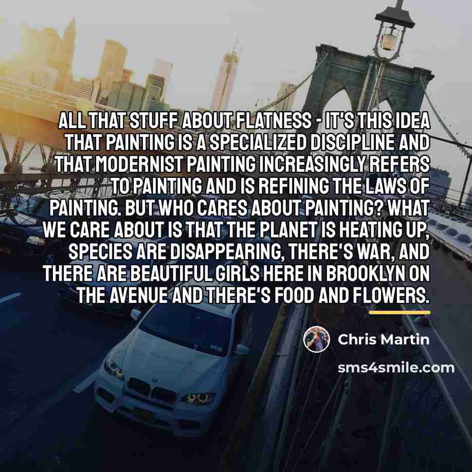 “All that stuff about flatness - it's this idea that…” quote by Chris Martin