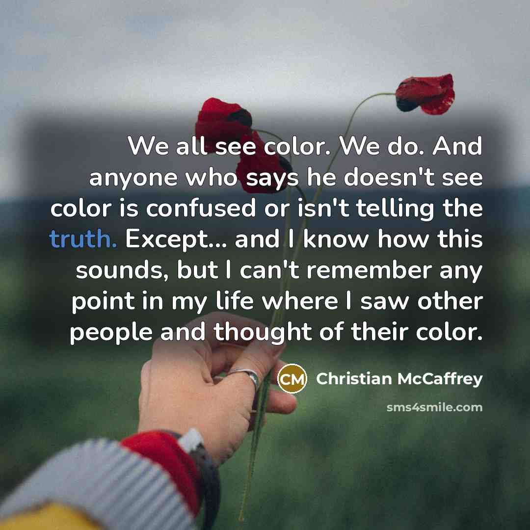 “We all see color. We do. And anyone who says…” quote by Christian McCaffrey
