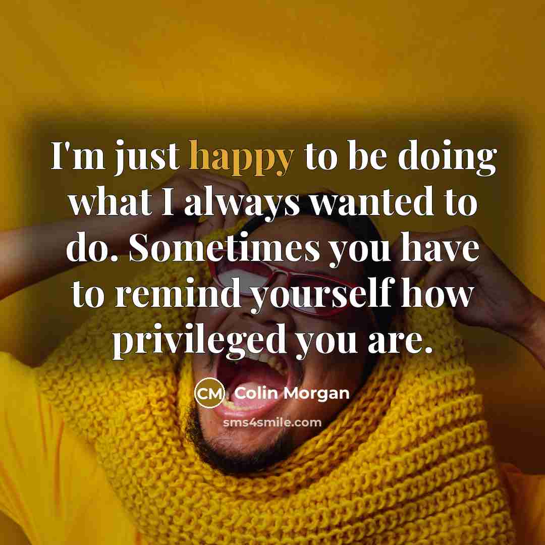 “I'm just happy to be doing what I always wanted…” quote by Colin Morgan