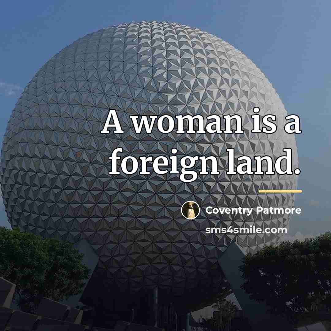 “A woman is a foreign land.…” quote by Coventry Patmore