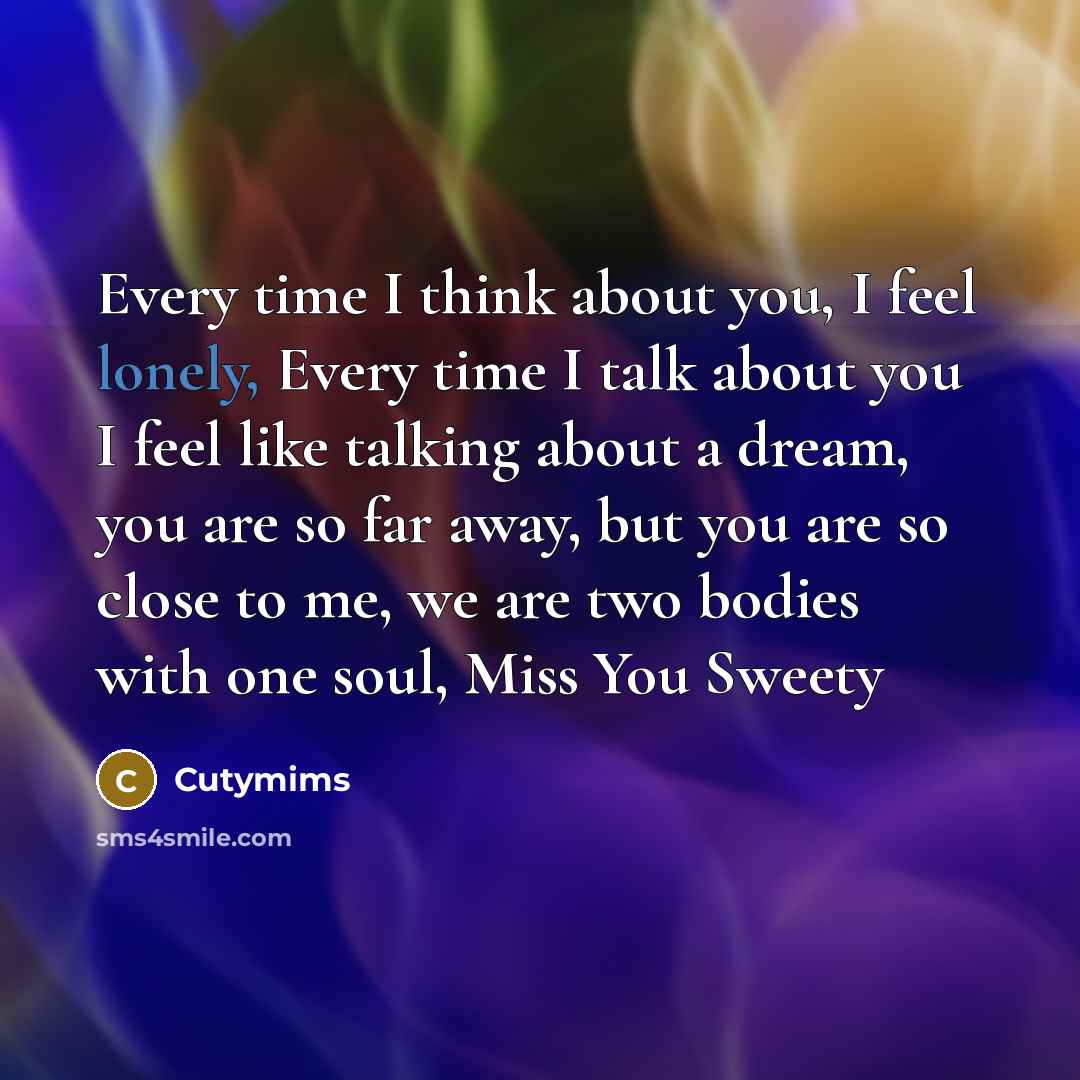“Every time I think about you, I feel lonely, Every…” quote by Cutymims