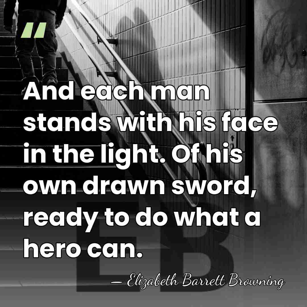 And each man stands with his face in the light. Of his&hellip; - Elizabeth Barrett Browning