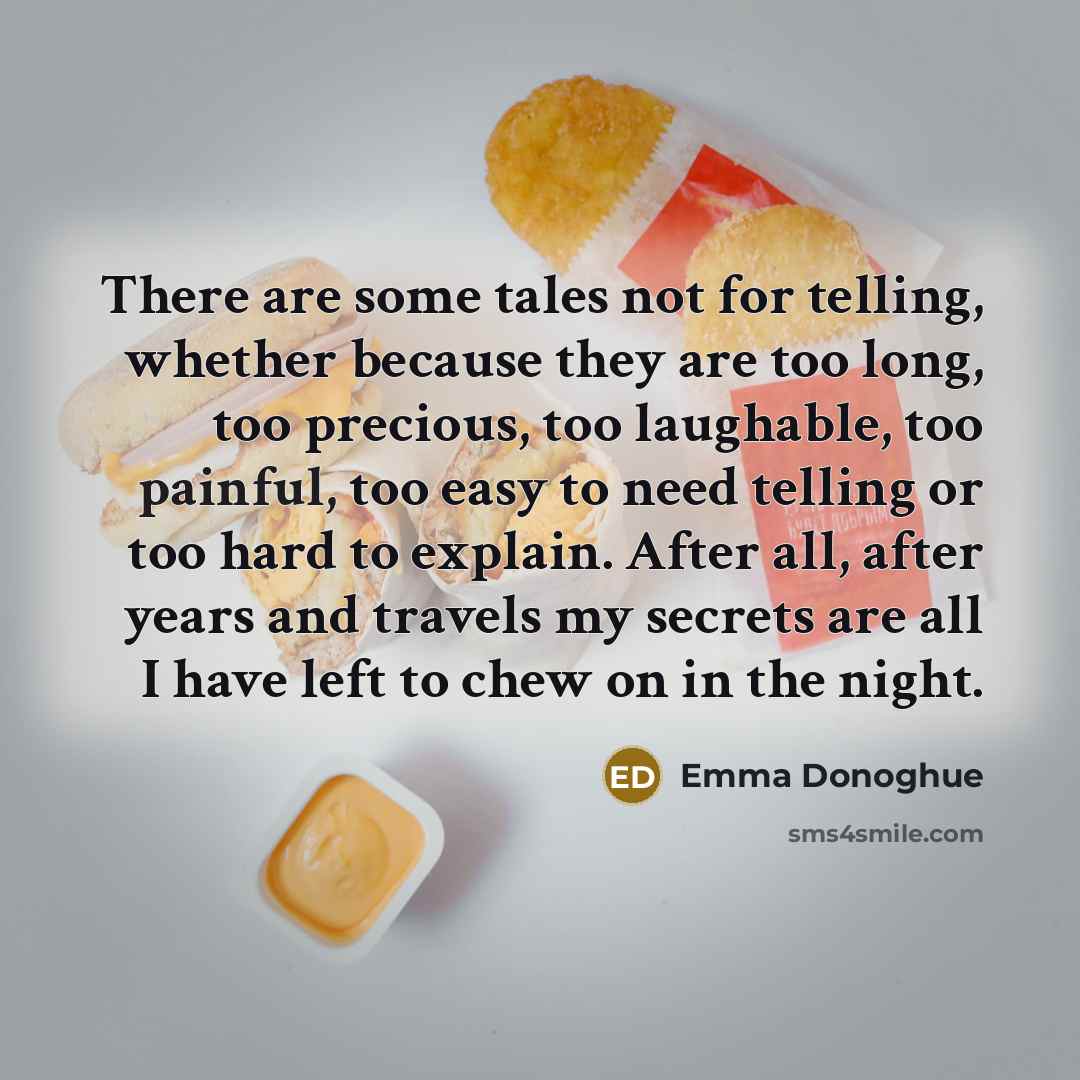 “There are some tales not for telling, whether because they…” quote by Emma Donoghue