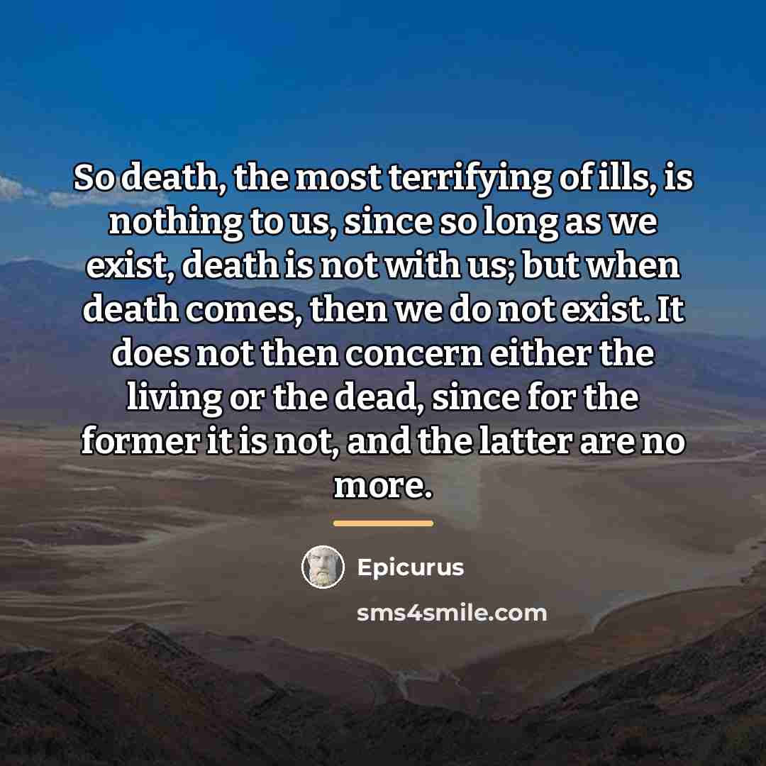 “So death, the most terrifying of ills, is nothing to…” quote by Epicurus