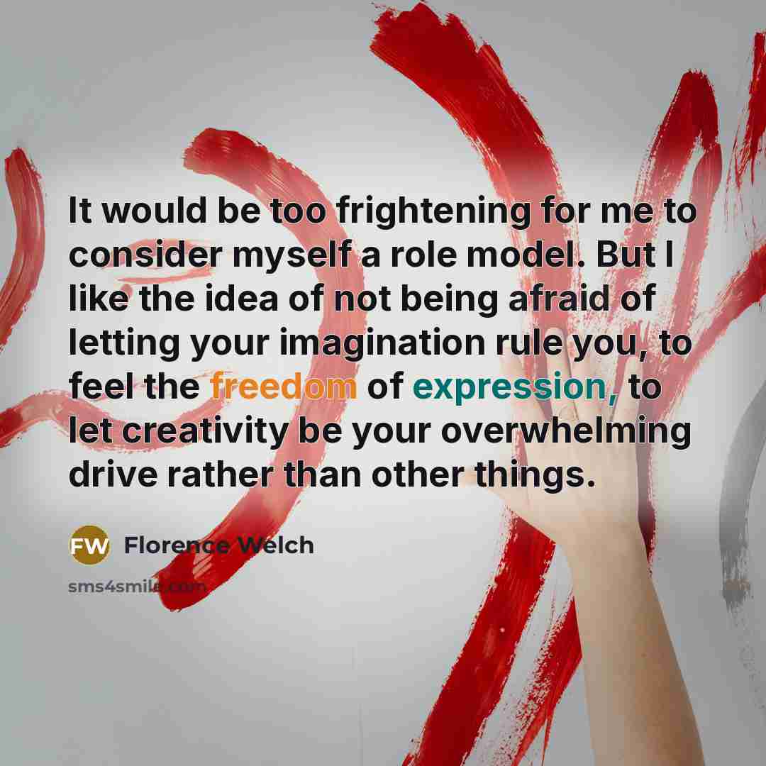“It would be too frightening for me to consider myself…” quote by Florence Welch
