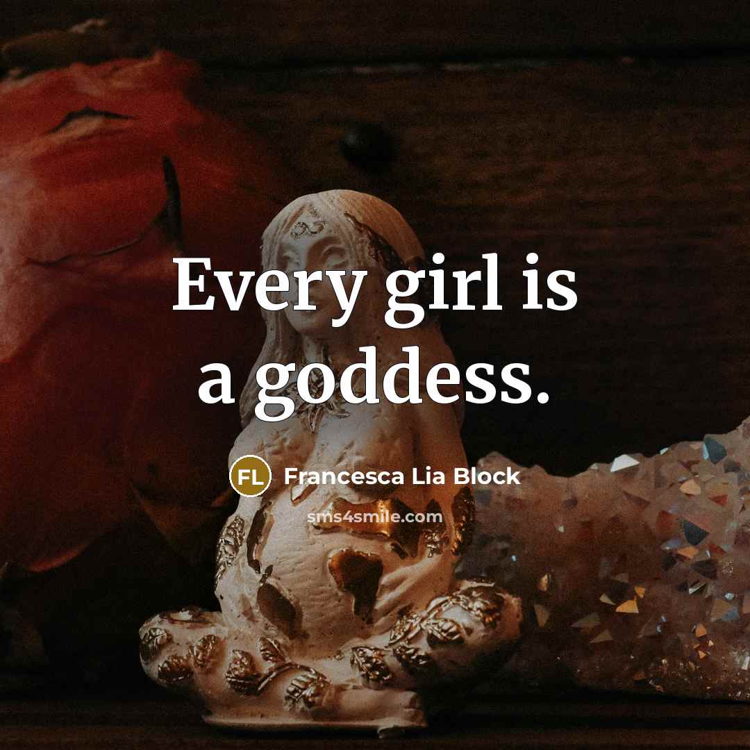 “Every girl is a goddess.…” quote by Francesca Lia Block