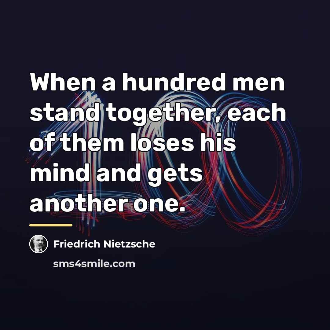 “When a hundred men stand together, each of them loses…” quote by Friedrich Nietzsche