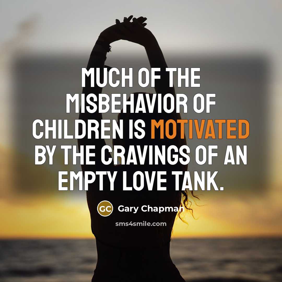 “Much of the misbehavior of children is motivated by the…” quote by Gary Chapman