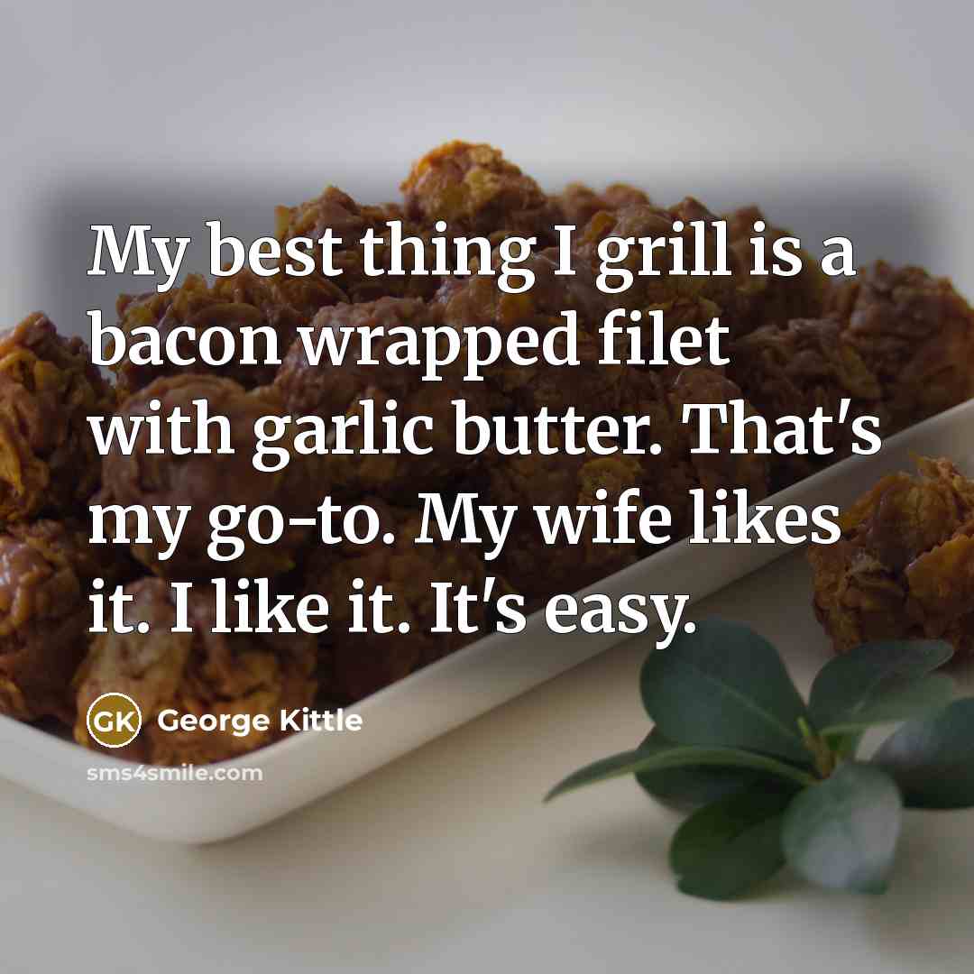 “My best thing I grill is a bacon wrapped filet…” quote by George Kittle